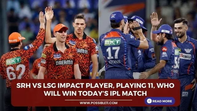 SRH vs LSG Impact Player, Playing 11,