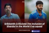 Srikkanth Criticised The Inclusion