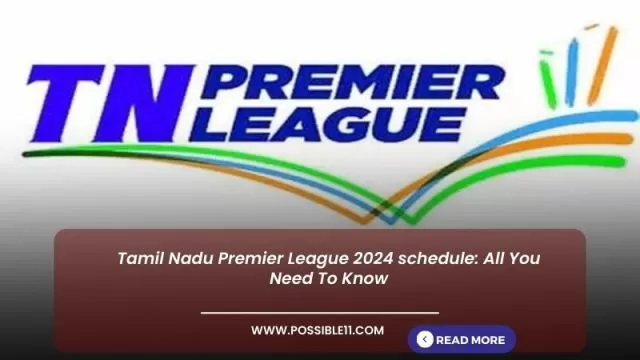 Tamil Nadu Premier League 2024 schedule: All