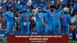 Team India upcoming Cricket