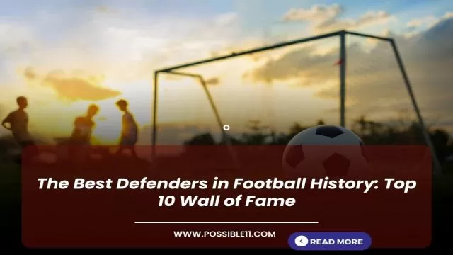 The Best Defenders in Football History: Top