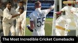 Most Incredible Cricket Comebacks