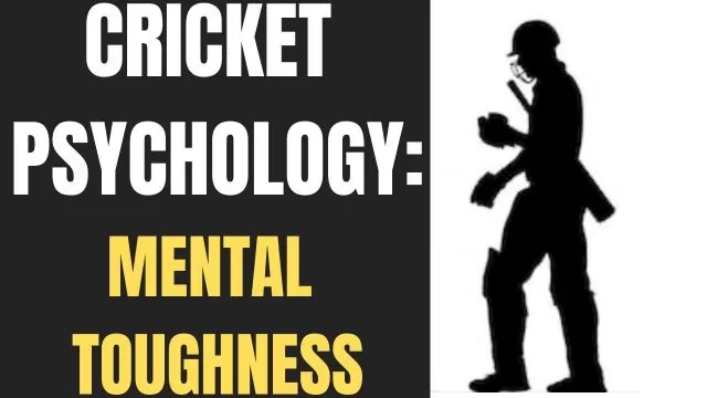The Psychology of Cricket: Mental Toughness and
