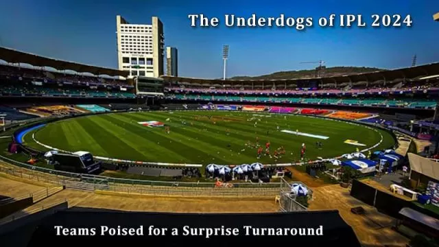 The Underdogs of IPL 2024: Teams Poised