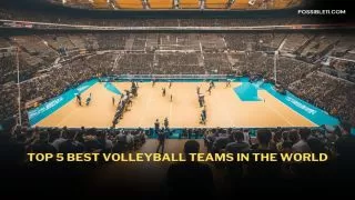 Top 5 Best Volleyball Teams in