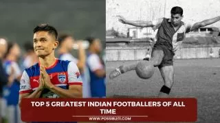 Top 5 Greatest Indian Footballers of