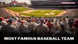 Top 5 Most Famous Baseball Teams in 2025