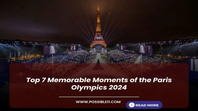 Top 7 Memorable Moments of the Paris