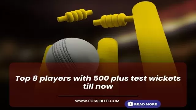 Top 8 players with 500 plus test