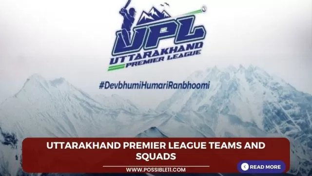 Uttarakhand Premier League (UPL) Teams and Squads