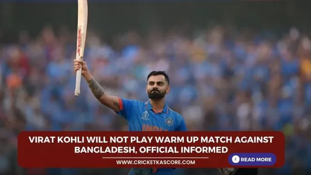 Virat Kohli will not play warm up