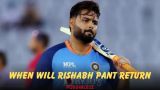 When Will Rishabh Pant