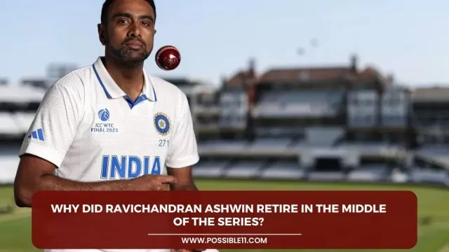 Why did Ravichandran Ashwin retire in the