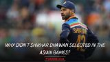 Why didnt Shikhar Dhawan