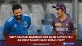 Why Gautam Gambhir has
