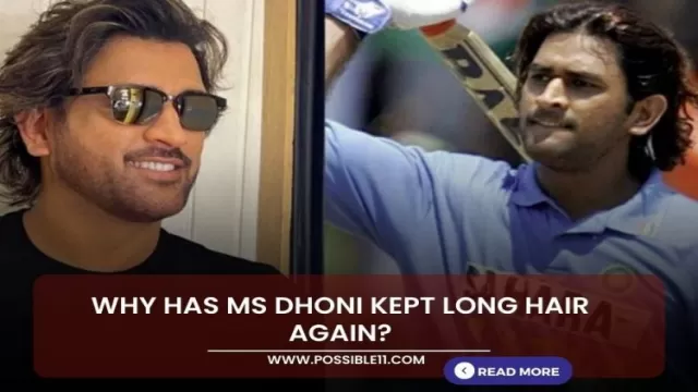 Why has MS Dhoni kept long hair