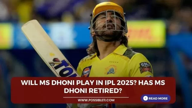Will MS Dhoni play in IPL 2025?