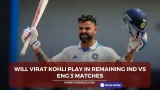 Will Virat Kohli Play