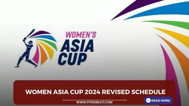 Women Asia Cup 2024 Revised Schedule