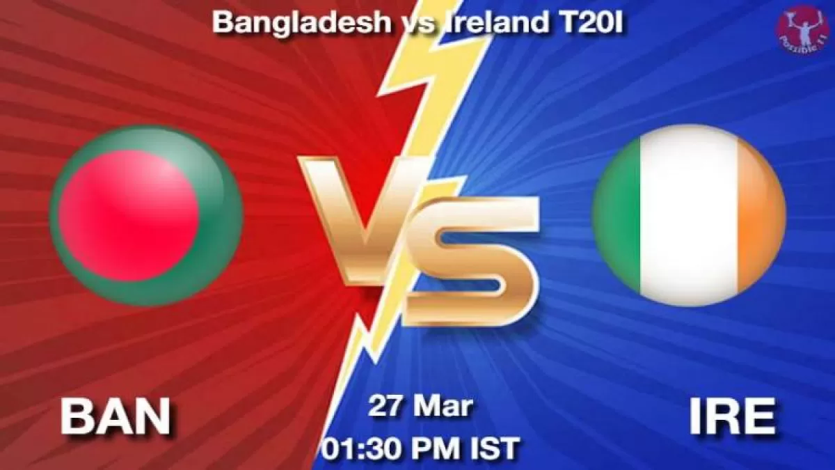 BAN vs IRE T20I,  Dream11 Prediction in Hindi Fantasy Cricket Tips Dream11 Team