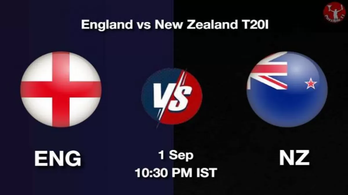 ENG vs NZ Dream11 Prediction in Hindi, 1 Sep Playing 11, Pitch Report, Weather Report