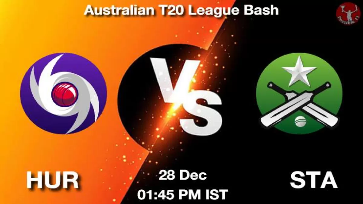 HUR vs STA Match Dream11 Prediction in Hindi, Playing 11, Pitch Report, Weather Report