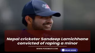 Nepal cricketer Sandeep Lamichhane convicted of raping a minor