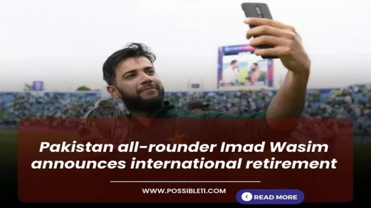 Pakistan all-rounder Imad Wasim announces international retirement