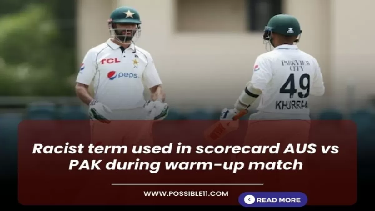 Racist term used in scorecard AUS vs PAK during warm-up match