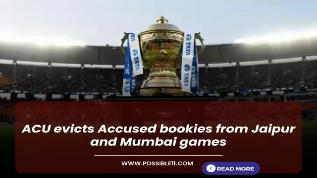 ACU evicts Accused bookies from Jaipur and Mumbai games