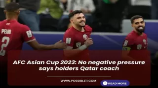 AFC Asian Cup 2023: No negative pressure says holders Qatar coach
