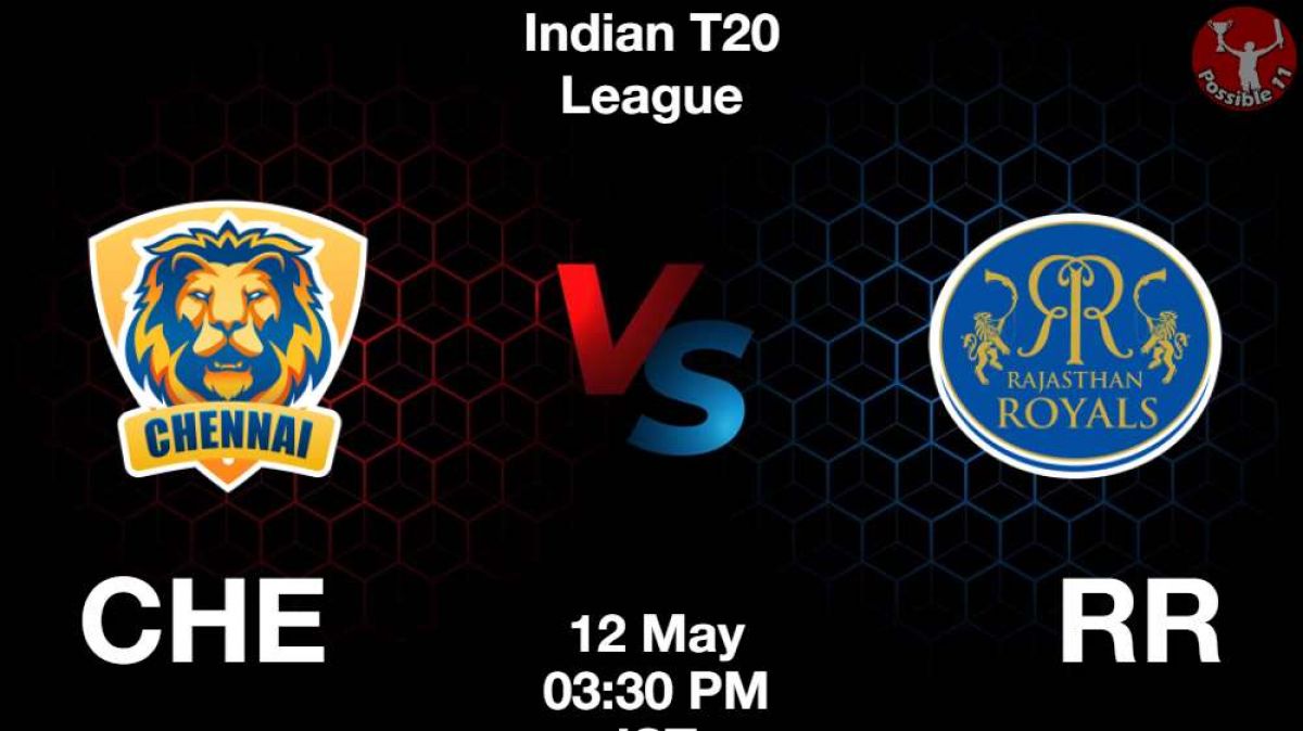 CHE vs RR Dream11 Prediction in Hindi, Playing 11, Dream11 Team and Weather Report