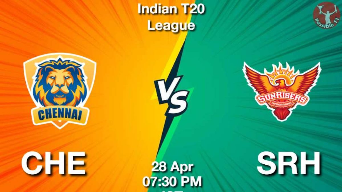 CHE vs SRH Dream11 Prediction in Hindi, Playing 11, Pitch Report, Weather Report