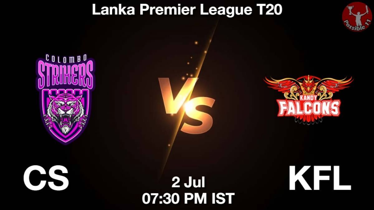 CS vs KFL Dream11 Prediction in Hindi, 3rd Match, Lanka Premier League