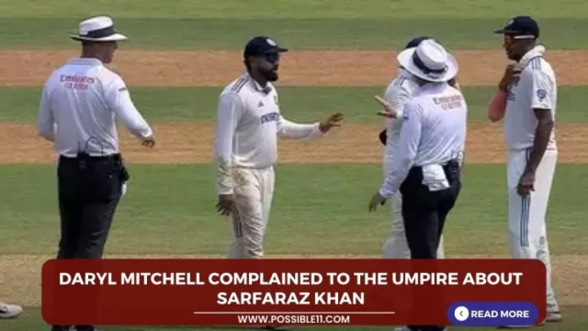 Daryl Mitchell complained to the umpire about Sarfaraz Khan; know the whole matter