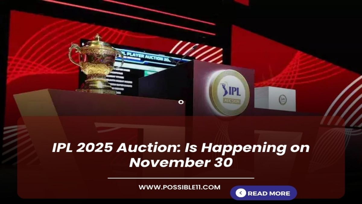 IPL 2025 Auction: Is Happening on November 30