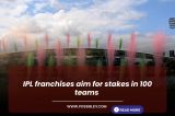 IPL franchises aim for