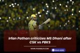 Irfan Pathan criticizes MS
