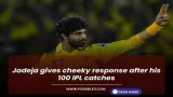 Jadeja gives cheeky response