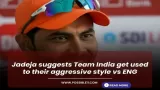 Jadeja suggests Team India