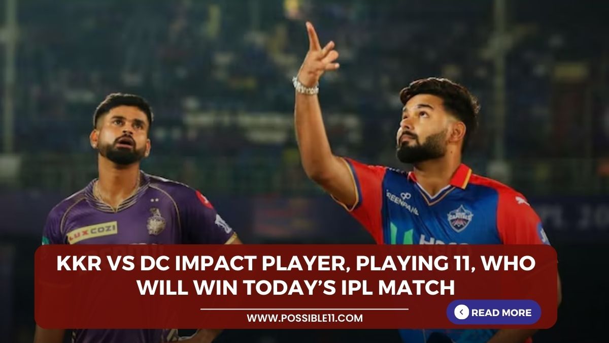 KKR vs DC Impact Player, Playing 11, Who will win today’s IPL match