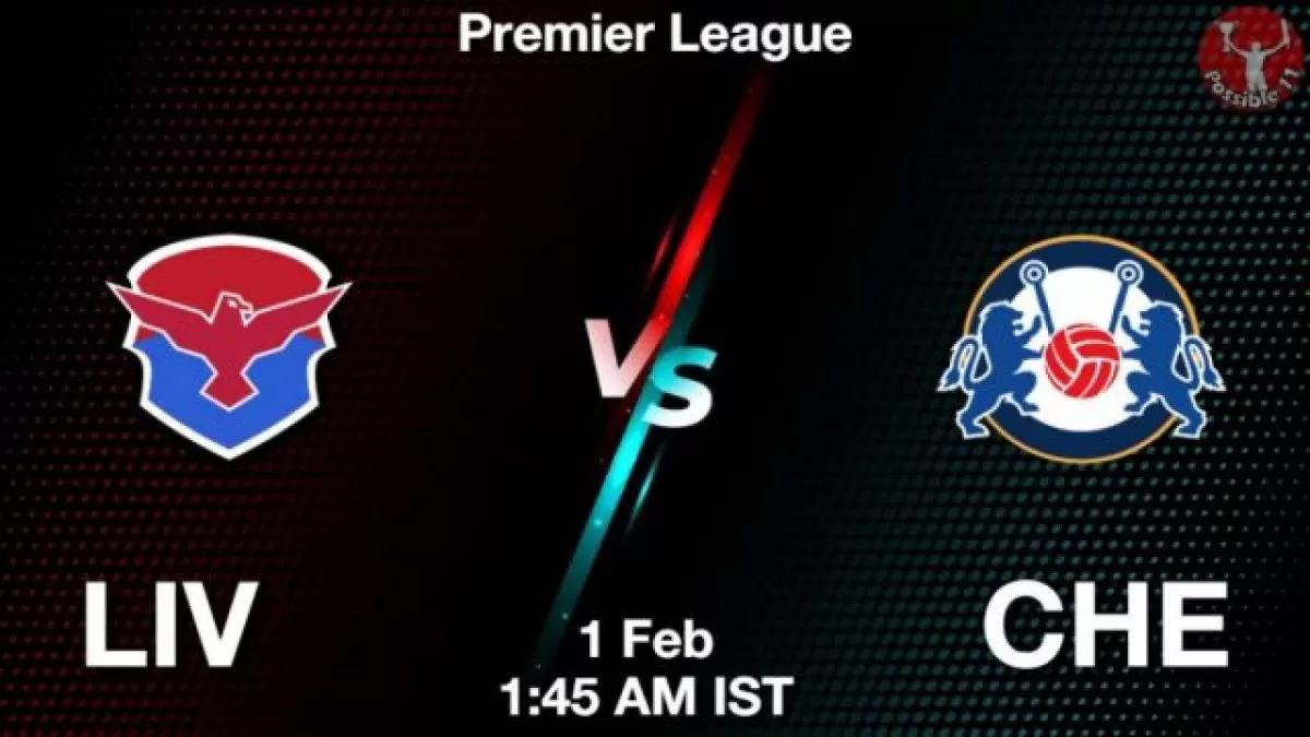 LIV vs CHE Dream11 Prediction In Hindi, Today match, Fantasy Football Tips