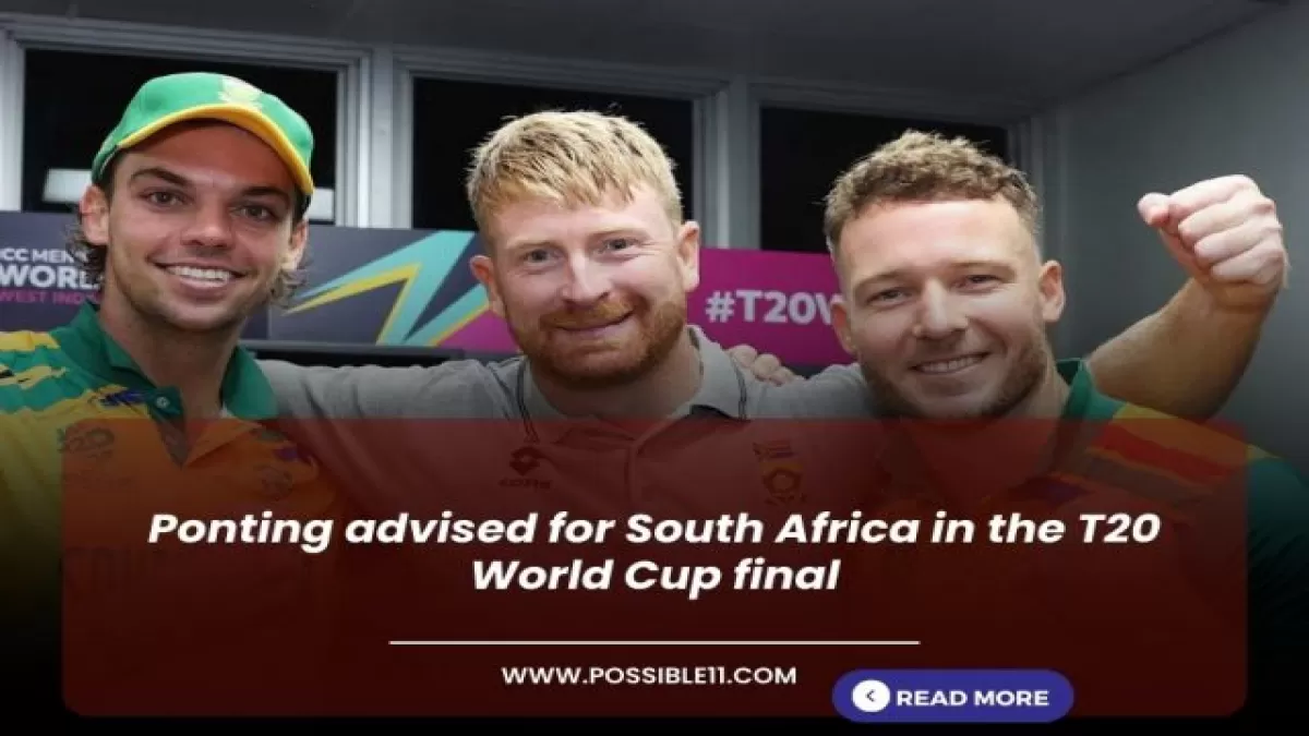 Ponting advised for South Africa in the T20 World Cup final