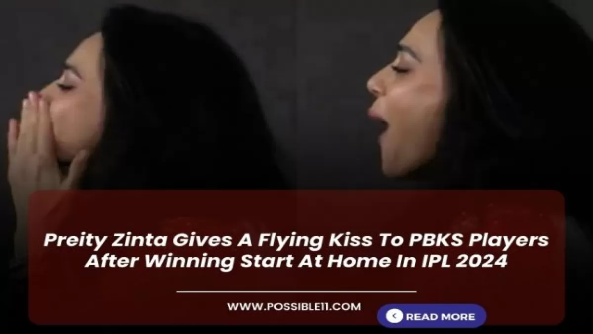Preity Zinta Sends The PBKS Players A Flying Kiss in the 2024 IPL