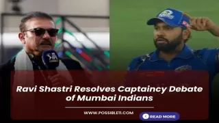 Ravi Shastri Resolves Captaincy Debate of Mumbai Indians