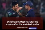 Shubman Gill lashes out