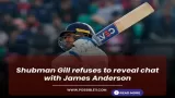 Shubman Gill refuses to