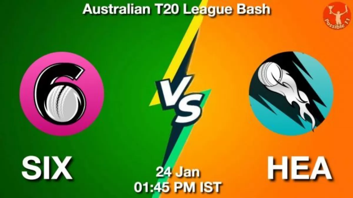 SIX vs HEA Dream11 Prediction in Hindi, Team, Fantasy Cricket Tips