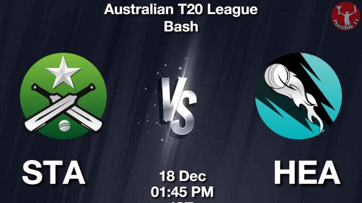 STA vs HEA Match Dream11 Prediction in Hindi, BBL, 4th Match, Playing 11, Fantasy Tips
