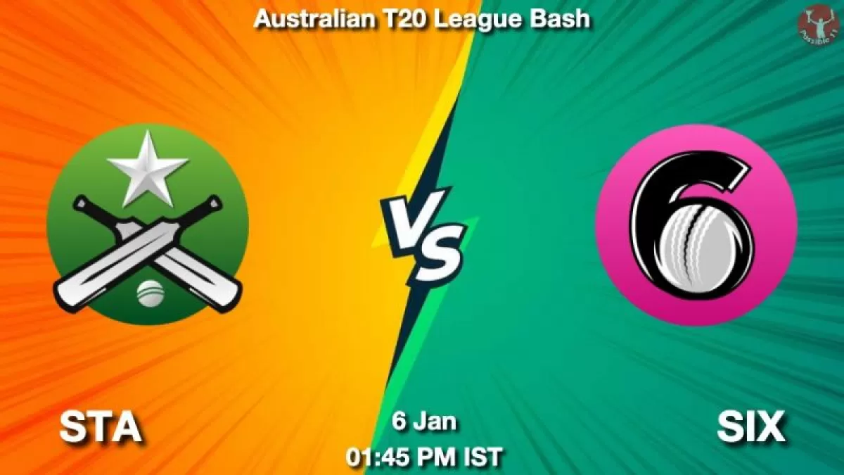STA vs SIX Dream11 Prediction in Hindi, Team, Playing 11, Pitch Report, Weather Report